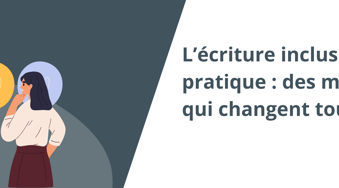 L’écriture inclusive en pratique : des mots épicènes qui changent tout